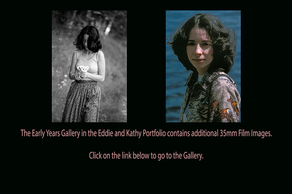A 35mm Film Gallery for The Early Years is in the Eddie and Kathy Portfolio